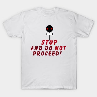 Stop and do not proceed T-Shirt